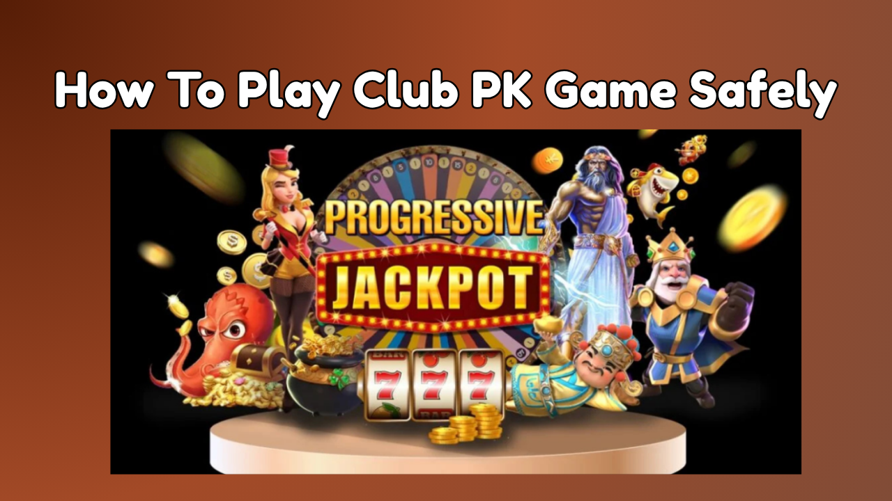 How To Play Club PK Game Safely
